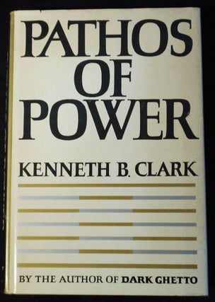 Item #007788 Pathos of Power. Kenneth B. Clark