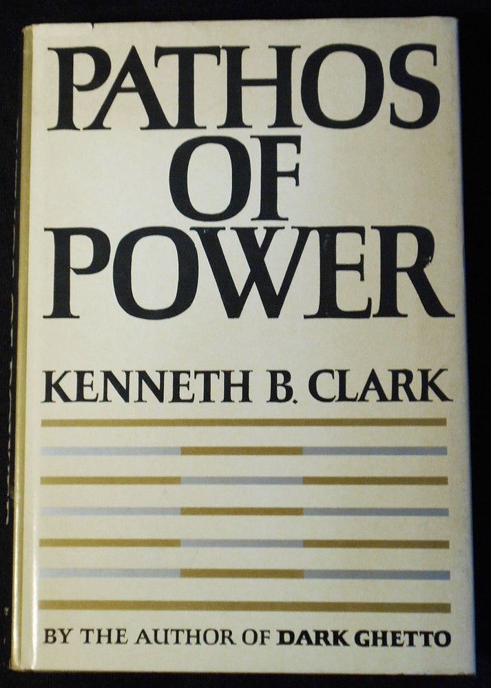 Item #007788 Pathos of Power. Kenneth B. Clark.