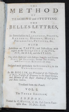 The Method of Teaching and Studying the Belles Lettres, or, An Introduction to Languages, Poetry, Rhetoric, History, Moral Philosophy, Physicks, &c. ... Designed more particularly for Students in the Universities; translated from the French [4 volumes] [provenance: William Lee Antonie]