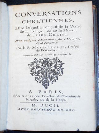 Conversations Chrétiennes, Dans lesquelles on justifie la Verité de la Religion & de la Morale de Jesus-Christ; Avec quelques Meditations sur l'Humilité & la Penitence par le P. Malebranche