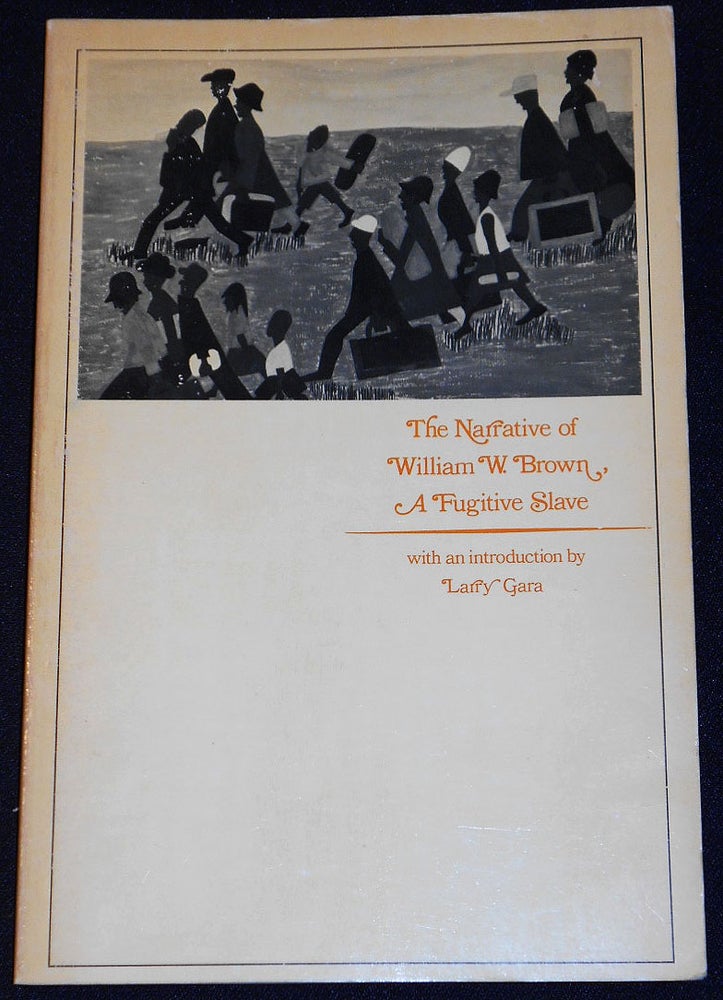 Item #007802 The Narrative of William W. Brown a Fugitive Slave and a Lecture Delivered Before the Female Anti-Slavery Society of Salem, 1847; With an Introduction by Larry Bara. William Wells Brown.