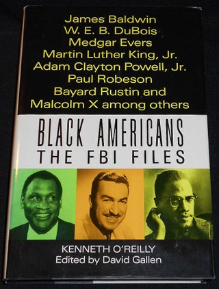 Item #007809 Black Americans: The FBI Files; Kenneth O'Reilly; Edited by David Gallen. Kenneth...