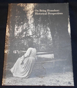 Item #007820 On Being Homeless: Historical Perspectives; Essays published to accompany the...