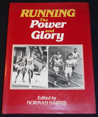 Item #007824 Running: The Power and Glory; Compiled by Norman Harris. Norman Harris, compiler