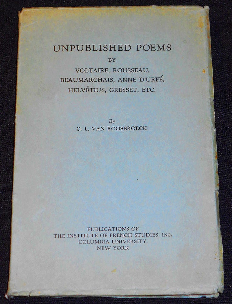 Item #007833 Unpublished Poems by Voltaire, Rousseau, Beaumarchais, Anne d'Urfé, Helvétius, Gresset, etc. G. L. Van Roosbroeck.