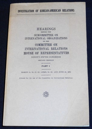 Item #007856 Investigation of Korean-American Relations: Hearings before the Subcommittee on...