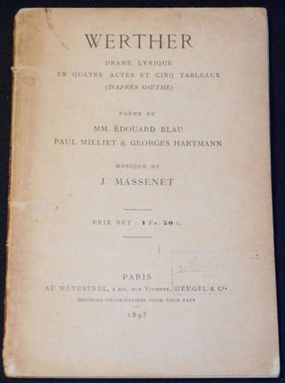 Item #007866 Werther: Drame Lyrique en Quatre Actes et Cinq Tableaux (d'après Goethe); Poème de...