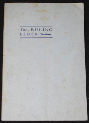 Item #007868 The Ruling Elder by the Rev. Charles R. Erdman. Charles R. Erdman
