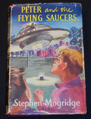 Item #007874 Peter and the Flying Saucers. Stephen Mogridge