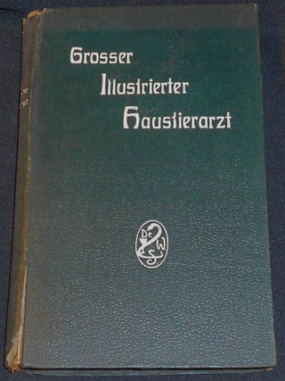 Item #007904 Dr. W. Schwabes Grosser Illustrierter Haustierarzt: Die Verhütung und...