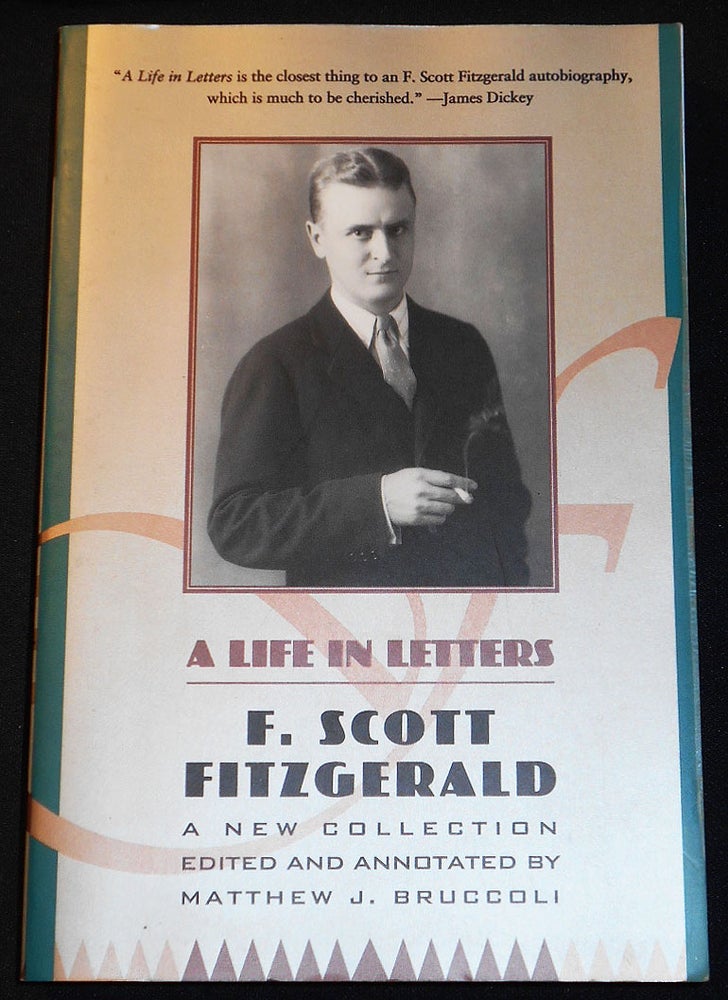 Item #007907 A Life in Letters; Edited by Matthew J. Bruccoli; With the Assistance of Judith S. Baughman. F. Scott Fitzgerald.