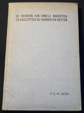 Item #007912 De Werking van Enkele Narcotica en Analeptica bij Honden en Katten. Nicolaas...