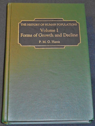 Item #007913 Forms of Growth and Decline [The History of Human Populations vol. 1]. P. M. G. Harris