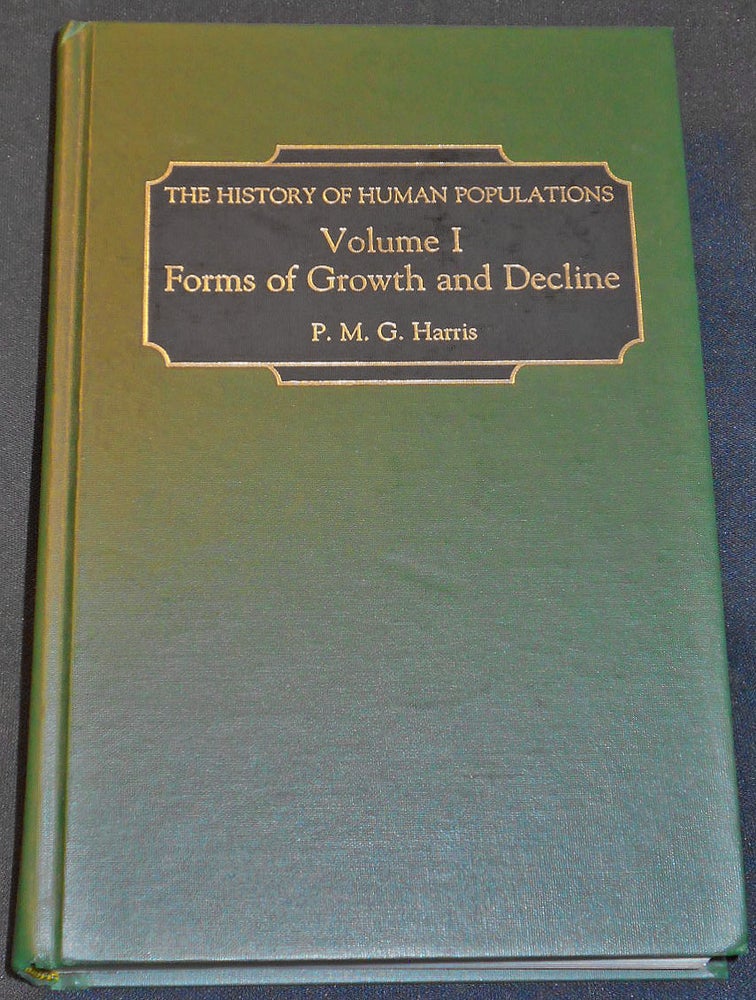 Item #007913 Forms of Growth and Decline [The History of Human Populations vol. 1]. P. M. G. Harris.
