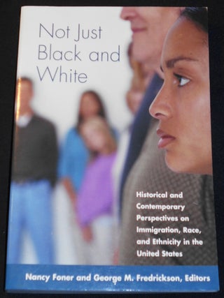 Item #007917 Not Just Black and White: Historical and Contemporary Perspectives on Immigration,...