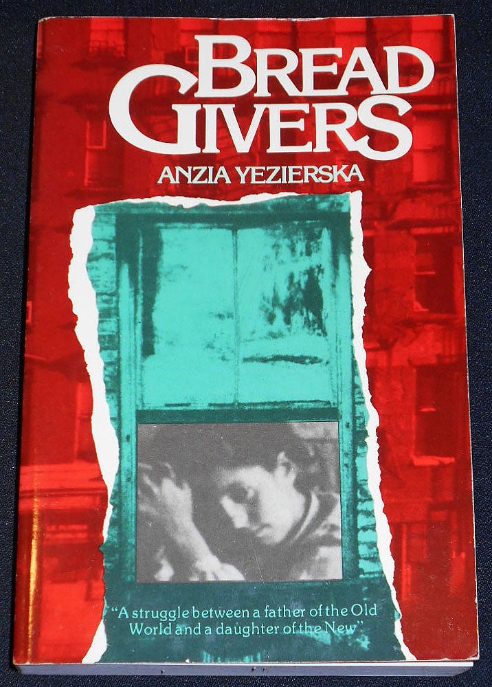 Item #007946 Bread Givers: A Novel by Anzia Yezierska; With an Introduction by Alice Kessler Harris. Anzia Yezierska.