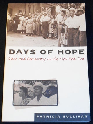 Item #007957 Days of Hope: Race and Democracy in the New Deal Era. Patricia Sullivan