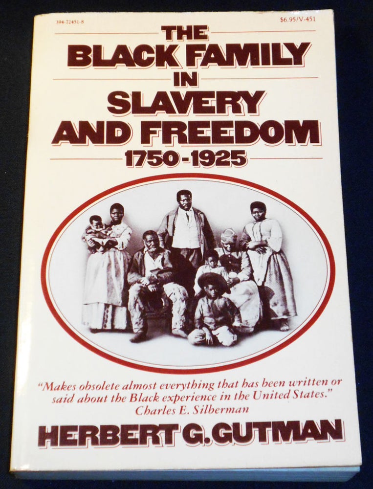 Item #007958 The Black Family in Slavery and Freedom, 1750-1925. Herbert G. Gutman.