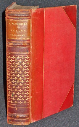 Item #007966 A Wanderer in London by E. V. Lucas; With Sixteen Illustrations in Colour by Nelson...