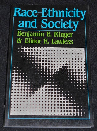 Item #008022 Race Ethnicity and Society. Benjamin B. Ringer, Elinor R. Lawless