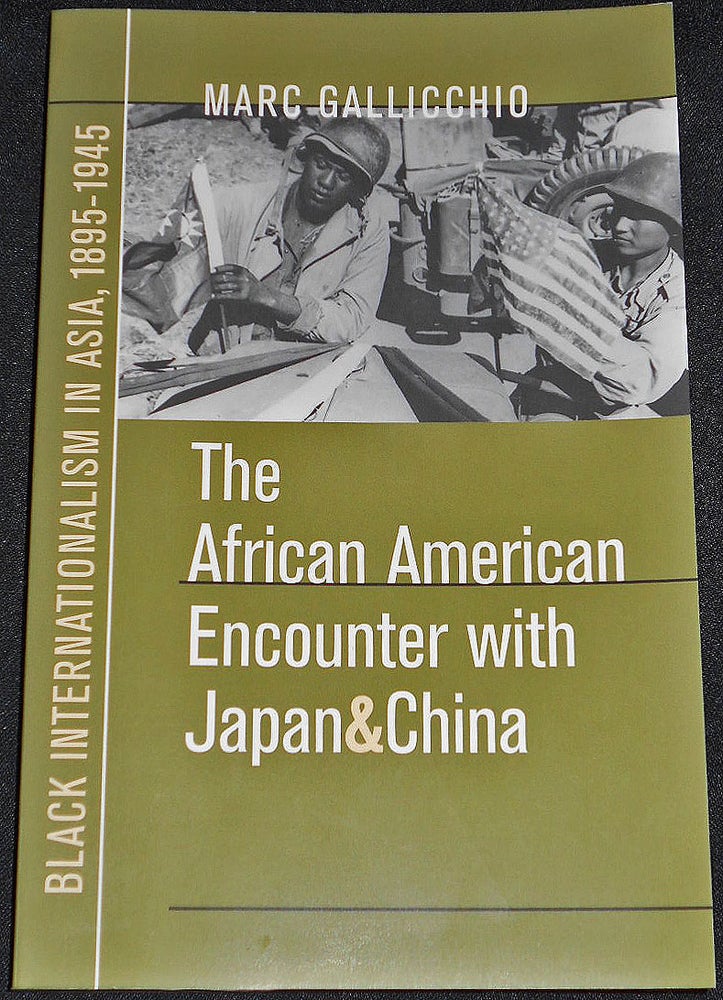 Item #008025 The African American Encounter with Japan and China: Black Internationalism in Asia, 1895-1945. Marc Gallicchio.