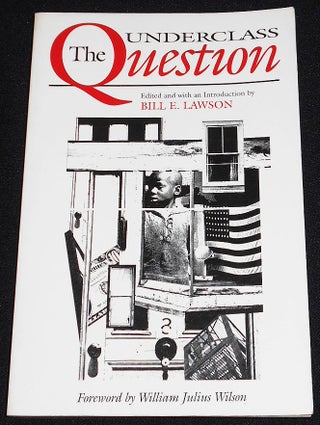 Item #008028 The Underclass Question; Edited and with an Introduction by Bill E. Lawson; Foreword...