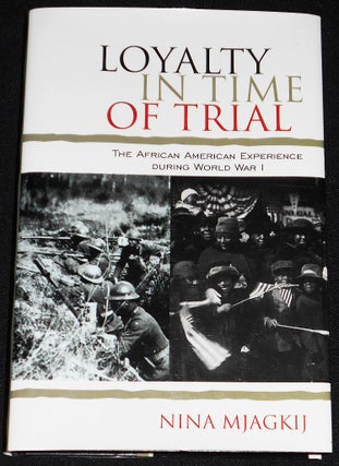Item #008042 Loyalty in Time of Trial: The African American Experience During World War I. Nina...