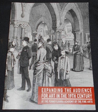 Item #008064 Expanding the Audience for Art in the 19th Century at the Pennsylvania Academy of...