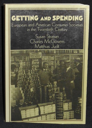 Item #008066 Getting and Spending: European and American Consumer Societies in the Twentieth...
