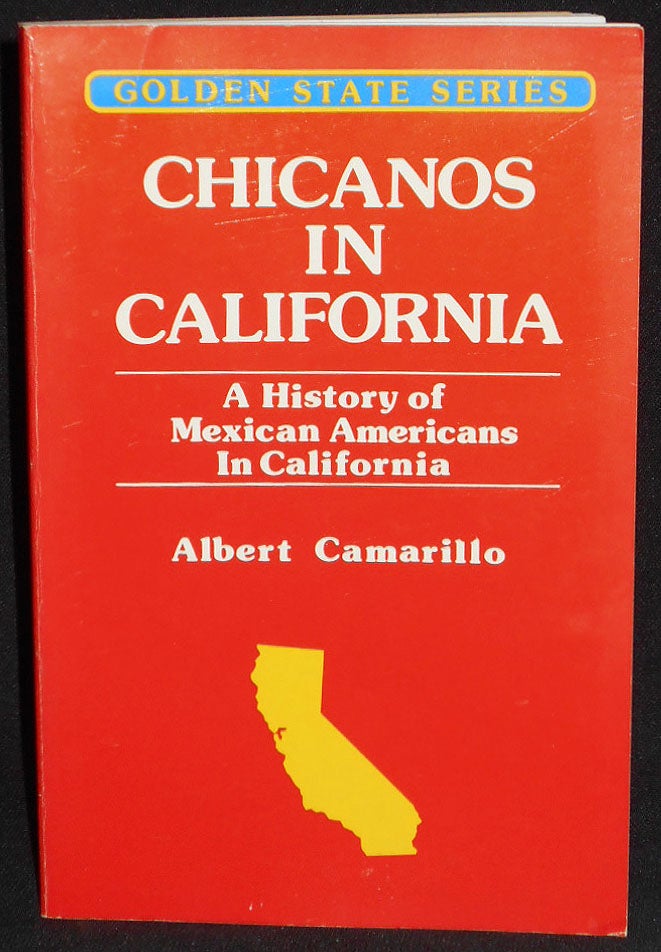 Item #008069 Chicanos in California: A History of Mexican Americans in California. Albert Camarillo.
