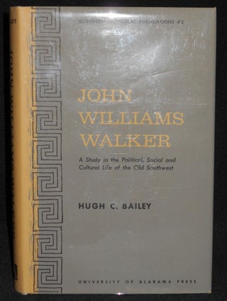 Item #008106 John Williams Walker: A Study in the Political, Social and Cultural Life of the Old...