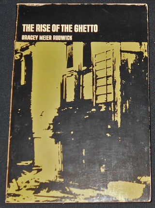 Item #008126 The Rise of the Ghetto; Edited by John H. Bracey, Jr., August Meier, Elliott...