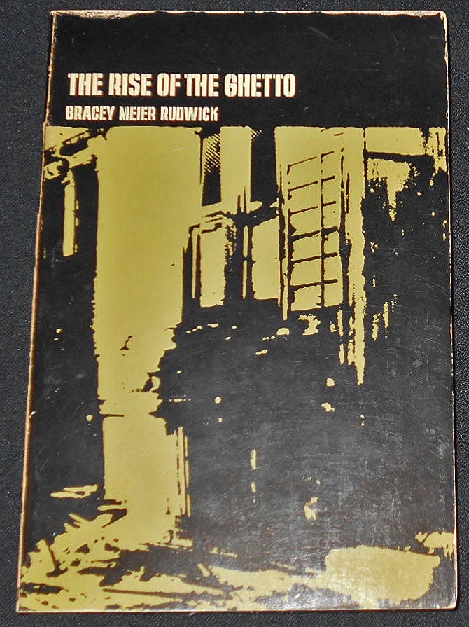 Item #008126 The Rise of the Ghetto; Edited by John H. Bracey, Jr., August Meier, Elliott Rudwick. John H. Bracey, August Meier, Elliott Rudwick.