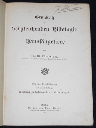 Grundriss der Vergleichenden Histologie der Haussäugetiere von Dr. W. Ellenberger; Mit 373 Textabbildungen und einem Anhang: Anleitung zu Histologischen Untersuchungen