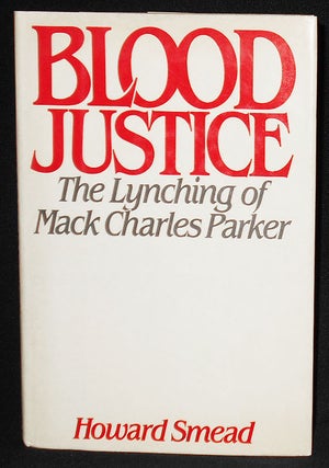 Item #008136 Blood Justice: The Lynching of Mack Charles Parker. Howard Smead