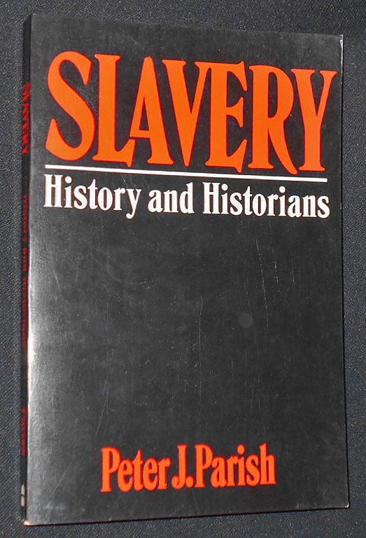 Item #008142 Slavery: History and Historians. Peter J. Parish.