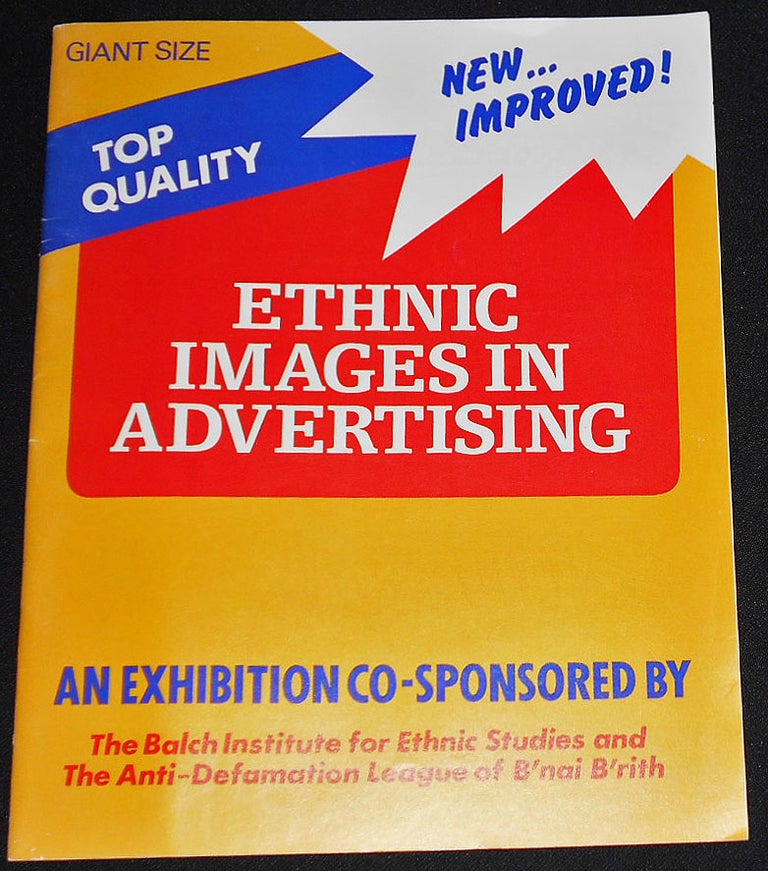 Item #008151 Ethnic Images in Advertising: An Exhibition Co-Sponsored by the Balch Institute for Ethnic Studies and the Anti-Defamation League of B'nai B'rith