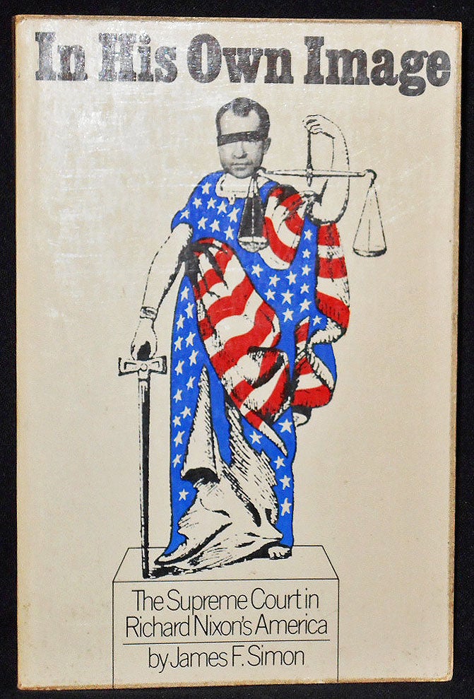 Item #008157 In His Own Image: The Supreme Court in Richard Nixon's America. James F. Simon.