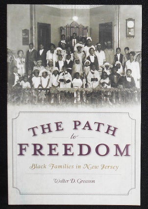 Item #008159 The Path to Freedom: Black Families in New Jersey. Walter D. Greason