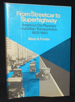 Item #008168 From Streetcar to Superhighway: American City Planners and Urban Transportation,...