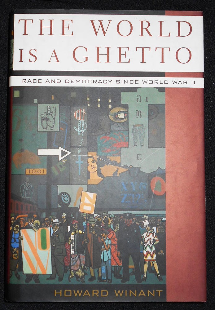 Item #008175 The World is a Ghetto: Race and Democracy Since World War II. Howard Winant.