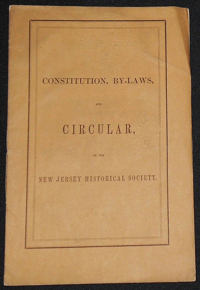 Item #008191 Constitution and By-Laws of the New Jersey Historical Society with the Cirrcular of the Executive Committee. New Jersey Historical Society.