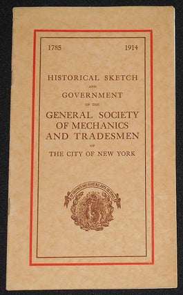 Item #008194 Historical Sketch and Government of the General Society of Mechanics and Tradesmen...