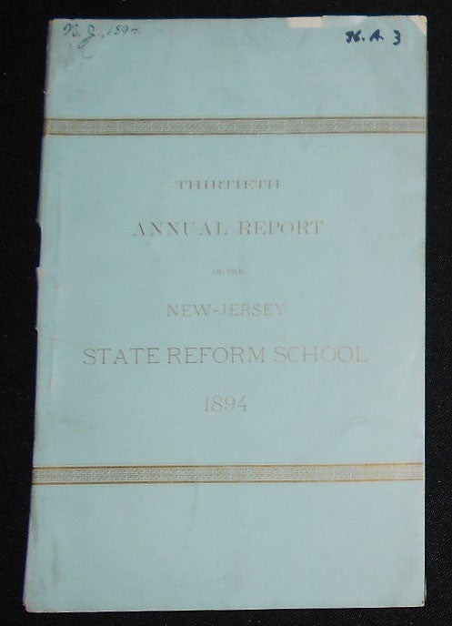 Item #008198 Thirtieth Annual Report of the New-Jersey State Reform School for Juvenile Delinquents for the Fiscal Year Ending October 31 1894. Ira Otterson.