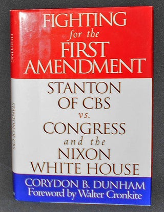 Item #008235 Fighting for the First Amendment: Stanton of CBS vs. Congress and the Nixon White...