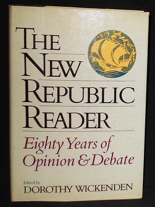 Item #008257 The New Republic Reader: Eighty Years of Opinion and Debate; Edited by Dorothy...