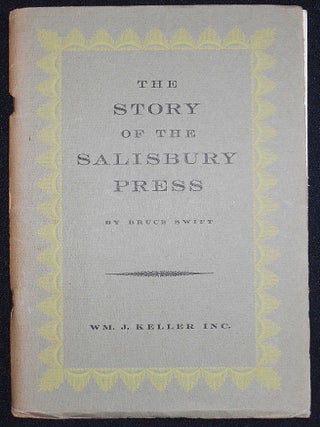 Item #008273 The Salisbury Press: The Story of Buffalo's First Printer. Bruce Swift
