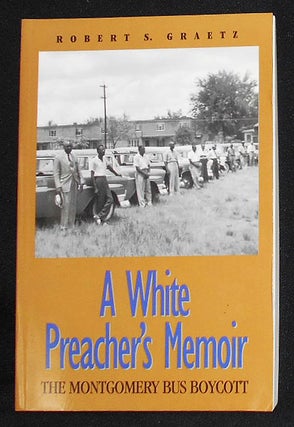 Item #008275 A White Preacher's Memoir: The Montgomery Bus Boycott. Robert S. Graetz