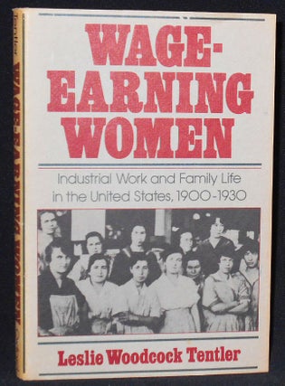 Item #008292 Wage-Earning Women: Industrial Work and Family Life in the United States, 1900-1930....