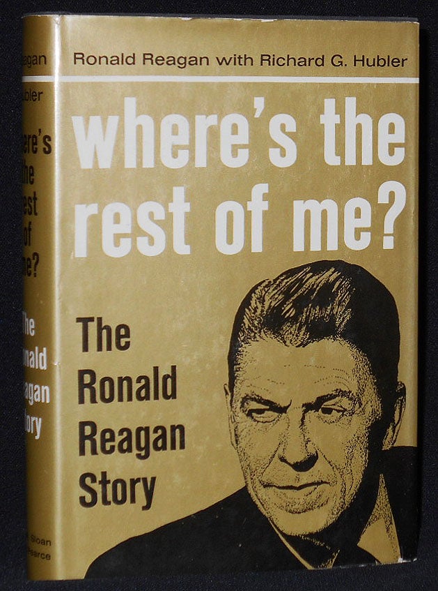 Item #008294 Where's the Rest of Me? by Ronald Reagan with Richard G. Hubler. Ronald Reagan, Richard G. Hubler.